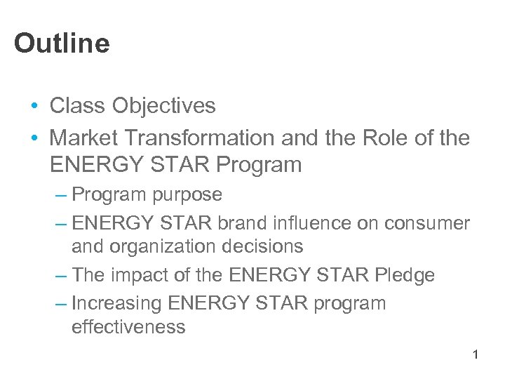 Outline • Class Objectives • Market Transformation and the Role of the ENERGY STAR