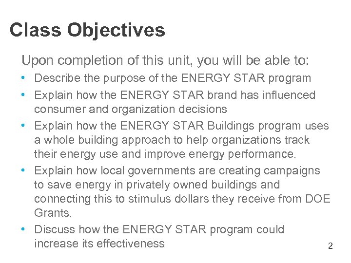 Class Objectives Upon completion of this unit, you will be able to: • Describe