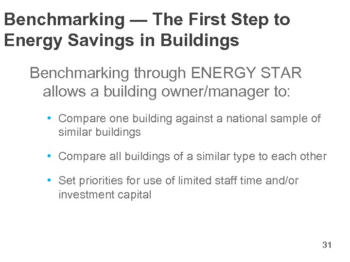 Benchmarking — The First Step to Energy Savings in Buildings Benchmarking through ENERGY STAR