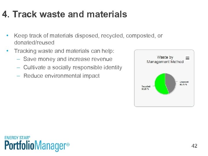 4. Track waste and materials • Keep track of materials disposed, recycled, composted, or