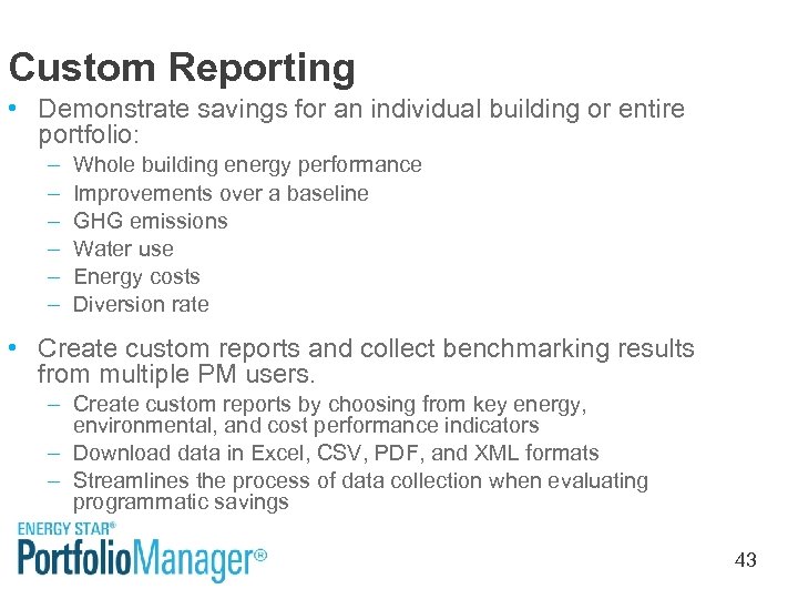 Custom Reporting • Demonstrate savings for an individual building or entire portfolio: – –