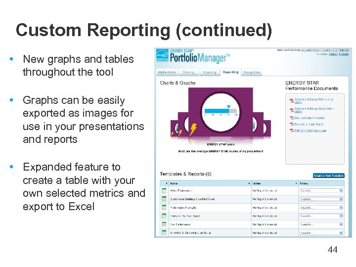 Custom Reporting (continued) • New graphs and tables throughout the tool • Graphs can