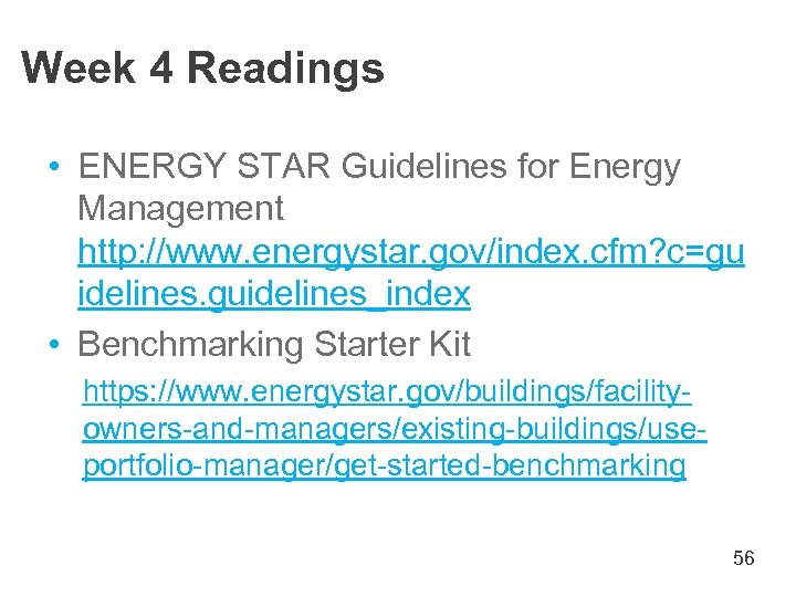 Week 4 Readings • ENERGY STAR Guidelines for Energy Management http: //www. energystar. gov/index.