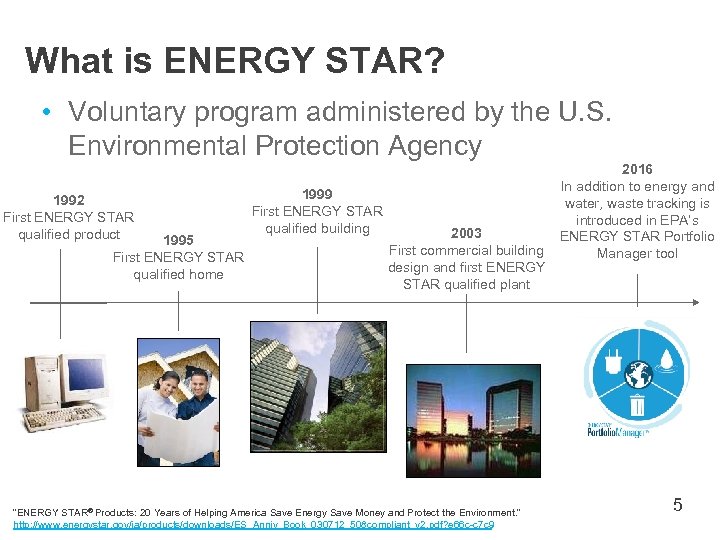 What is ENERGY STAR? • Voluntary program administered by the U. S. Environmental Protection