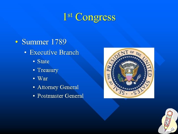 1 st Congress • Summer 1789 • Executive Branch • • • State Treasury