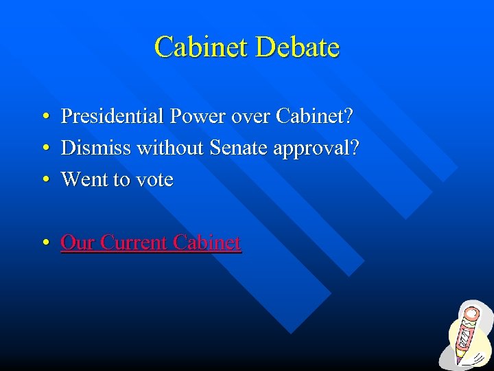 Cabinet Debate • Presidential Power over Cabinet? • Dismiss without Senate approval? • Went