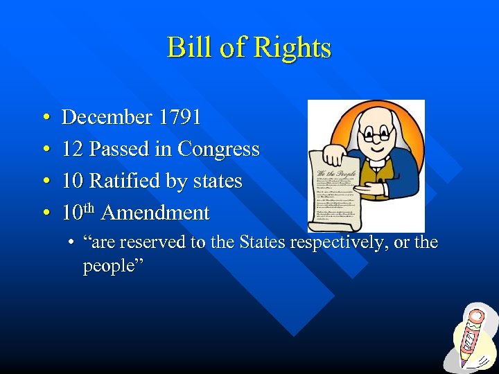 Bill of Rights • • December 1791 12 Passed in Congress 10 Ratified by