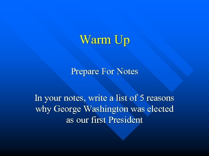 Warm Up Prepare For Notes In your notes, write a list of 5 reasons