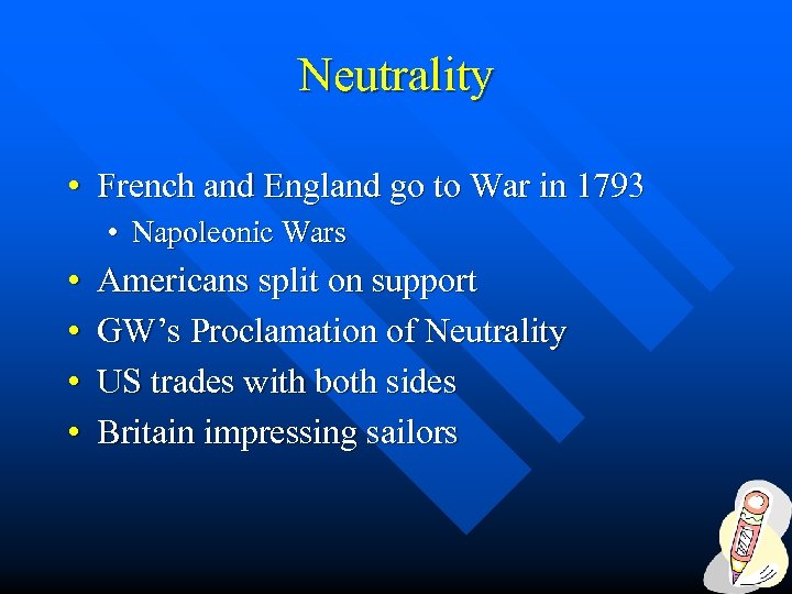 Neutrality • French and England go to War in 1793 • Napoleonic Wars •