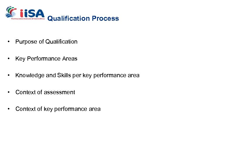 Qualification Process • Purpose of Qualification • Key Performance Areas • Knowledge and Skills