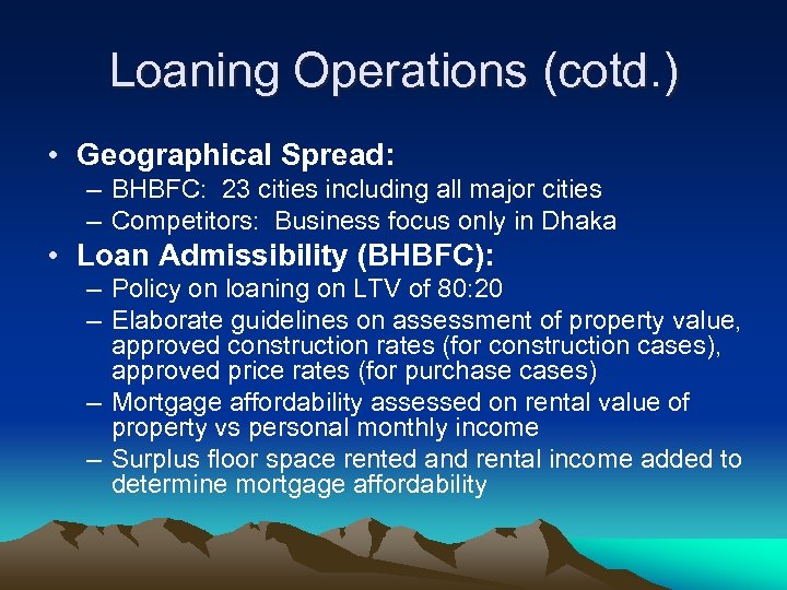 Loaning Operations (cotd. ) • Geographical Spread: – BHBFC: 23 cities including all major