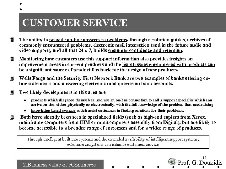 CUSTOMER SERVICE 4 The ability to provide on-line answers to problems, through resolution guides,