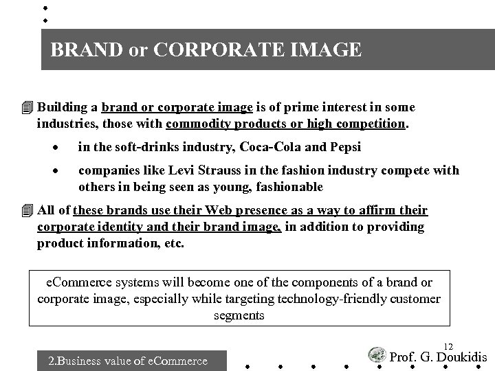 BRAND or CORPORATE IMAGE 4 Building a brand or corporate image is of prime