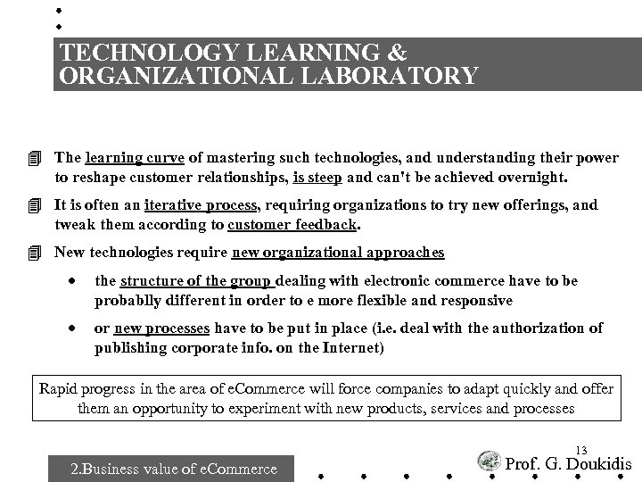 TECHNOLOGY LEARNING & ORGANIZATIONAL LABORATORY 4 The learning curve of mastering such technologies, and