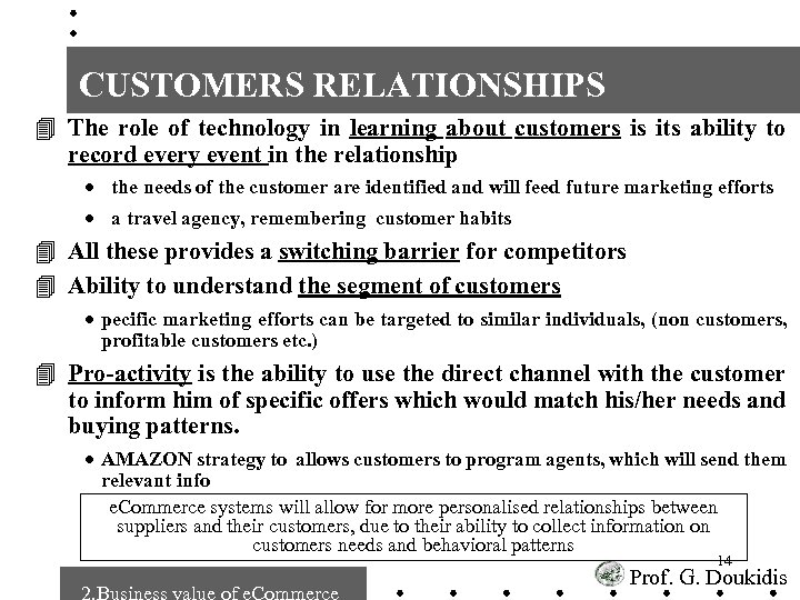 CUSTOMERS RELATIONSHIPS 4 The role of technology in learning about customers is its ability