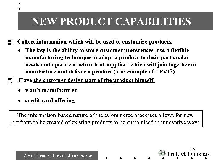 NEW PRODUCT CAPABILITIES 4 Collect information which will be used to customize products. ·