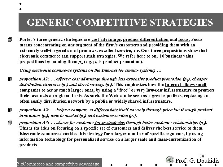 GENERIC COMPETITIVE STRATEGIES 4 Porter's three generic strategies are cost advantage, product differentiation and