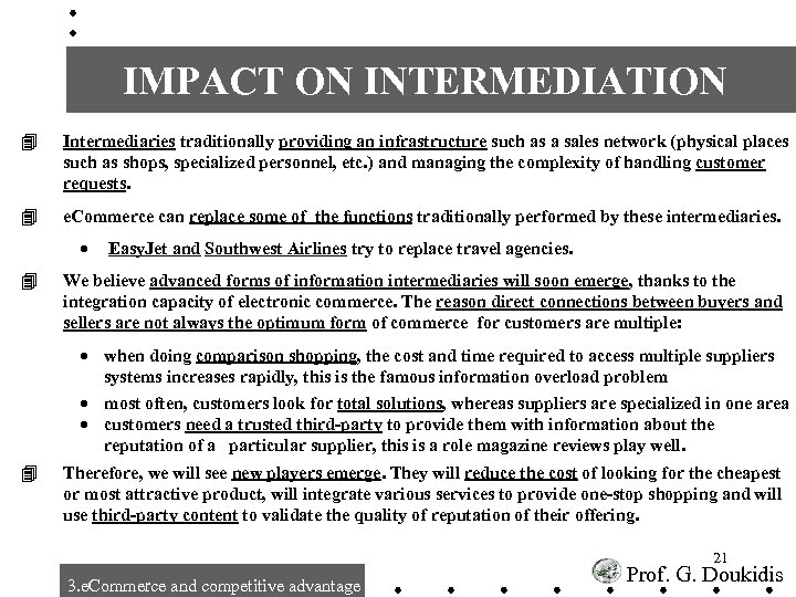 IMPACT ON INTERMEDIATION 4 Intermediaries traditionally providing an infrastructure such as a sales network