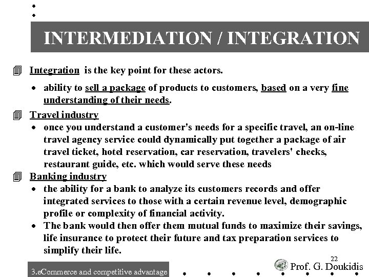 INTERMEDIATION / INTEGRATION 4 Integration is the key point for these actors. · ability
