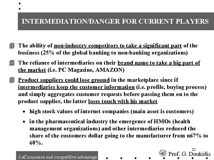 INTERMEDIATION/DANGER FOR CURRENT PLAYERS 4 The ability of non-industry competitors to take a significant