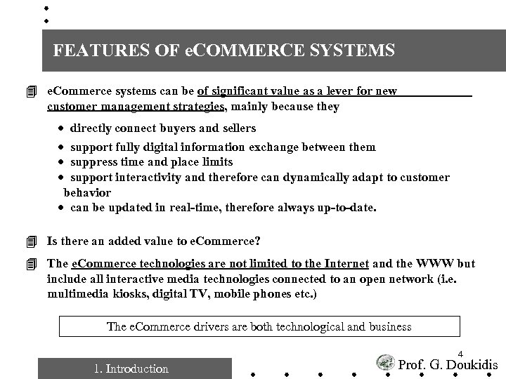  FEATURES OF e. COMMERCE SYSTEMS 4 e. Commerce systems can be of significant