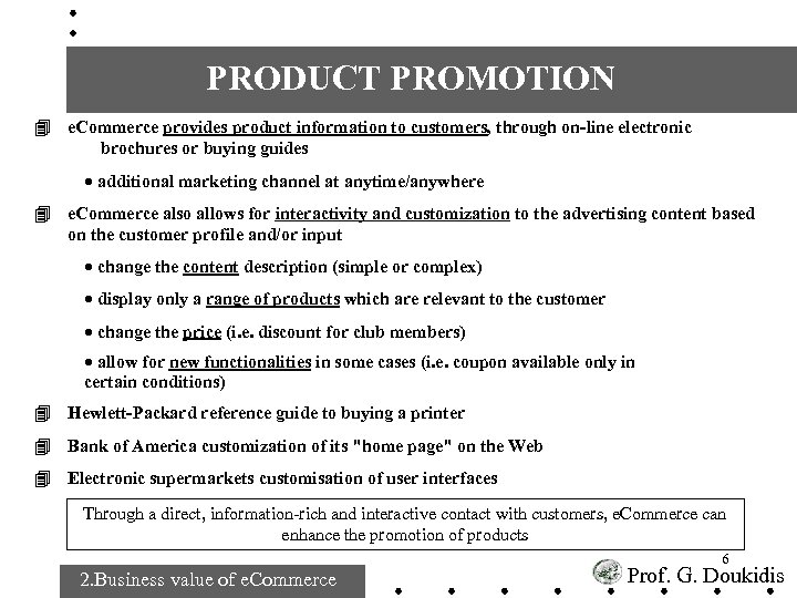  PRODUCT PROMOTION 4 e. Commerce provides product information to customers, through on-line electronic