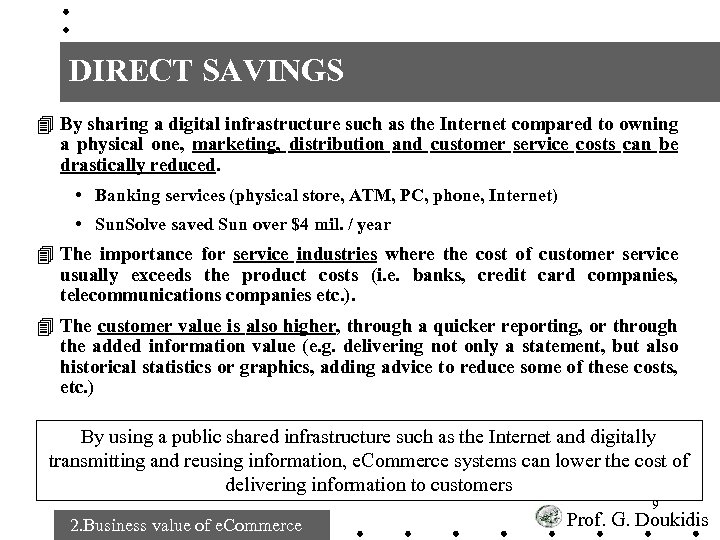  DIRECT SAVINGS 4 By sharing a digital infrastructure such as the Internet compared