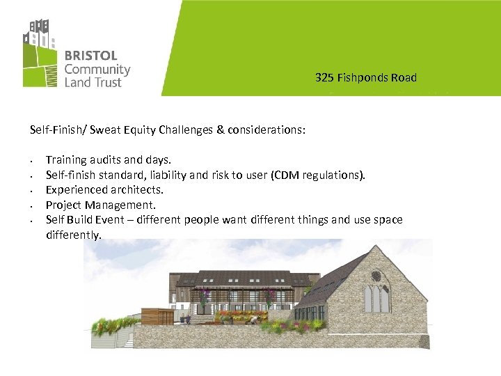 325 Fishponds Road Self-Finish/ Sweat Equity Challenges & considerations: • • • Training audits