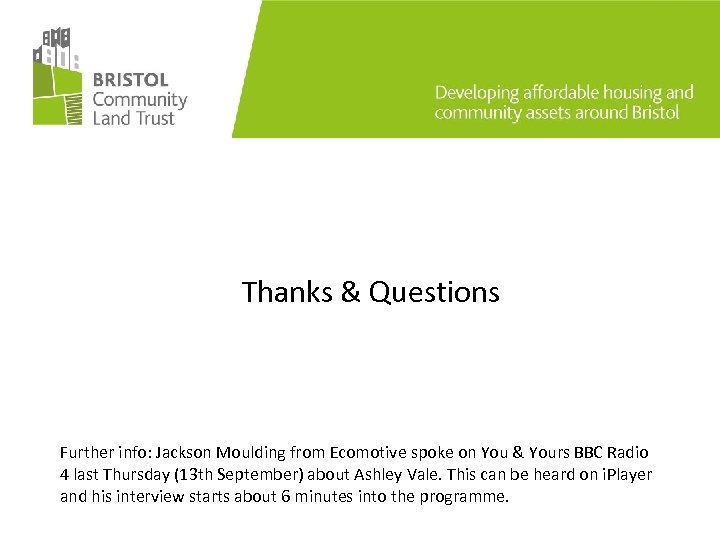 Thanks & Questions Further info: Jackson Moulding from Ecomotive spoke on You & Yours