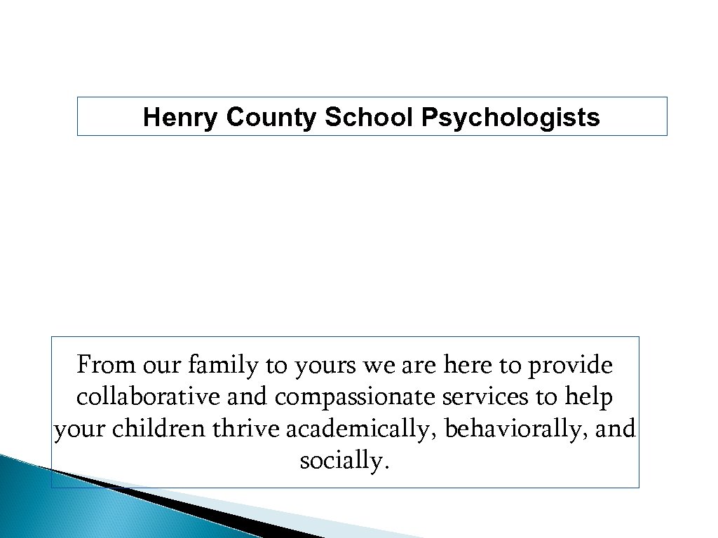 Henry County School Psychologists From our family to yours we are here to provide