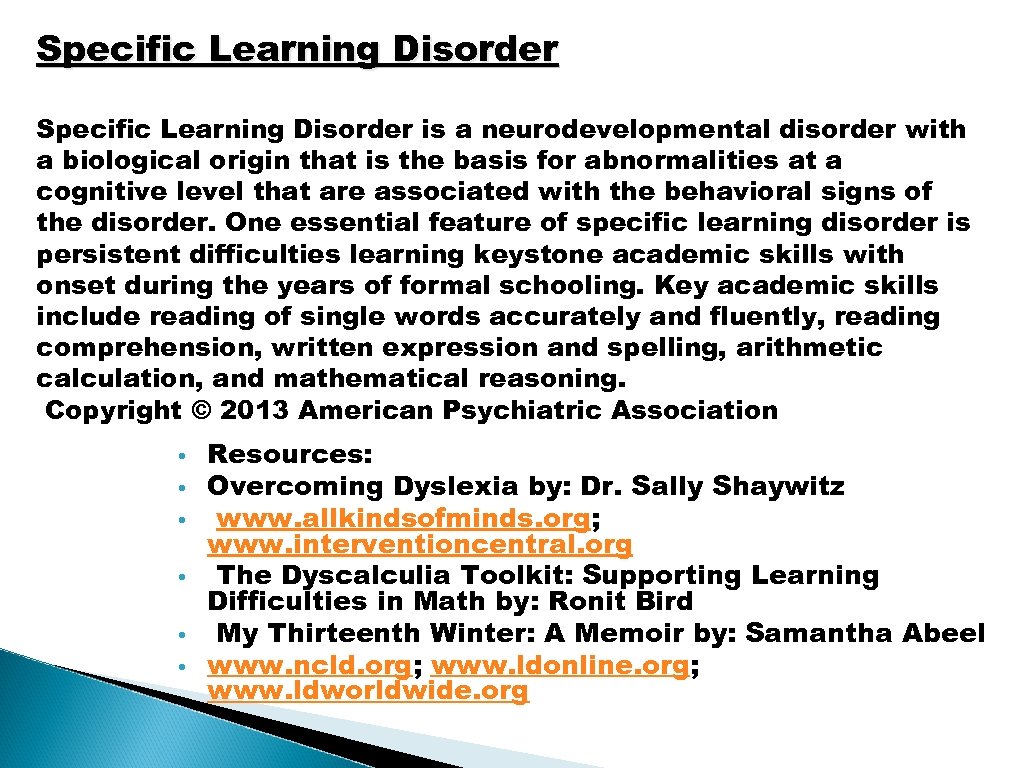 Specific Learning Disorder is a neurodevelopmental disorder with a biological origin that is the