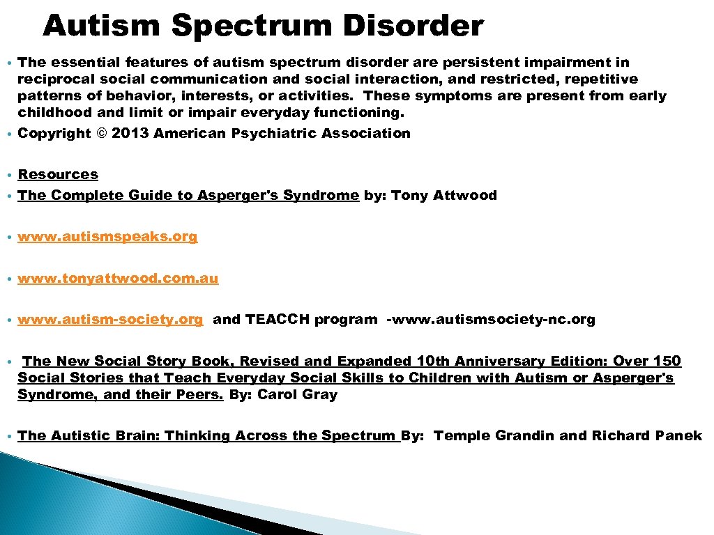 Autism Spectrum Disorder • • The essential features of autism spectrum disorder are persistent