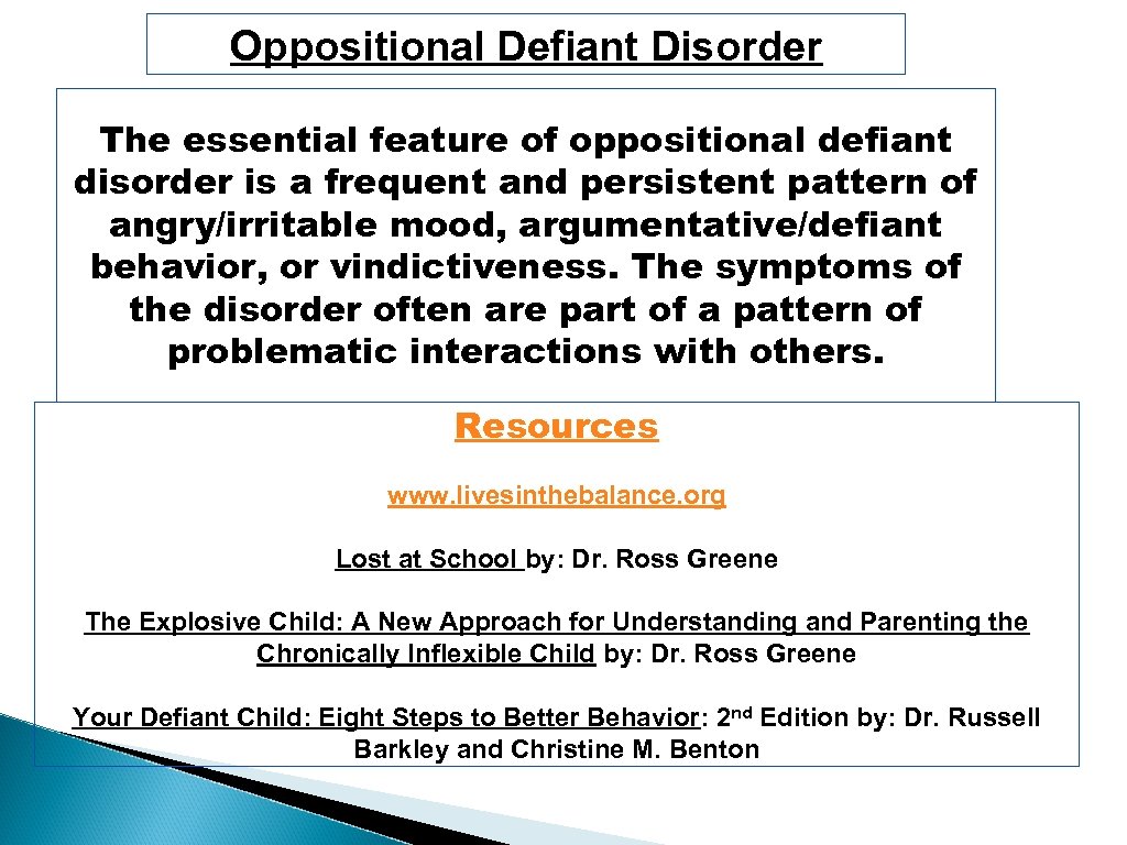 Oppositional Defiant Disorder The essential feature of oppositional defiant disorder is a frequent and
