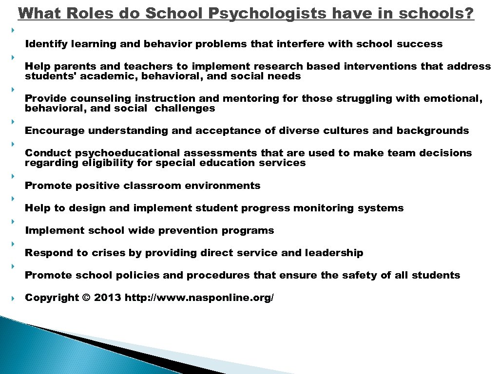 What Roles do School Psychologists have in schools? Identify learning and behavior problems that