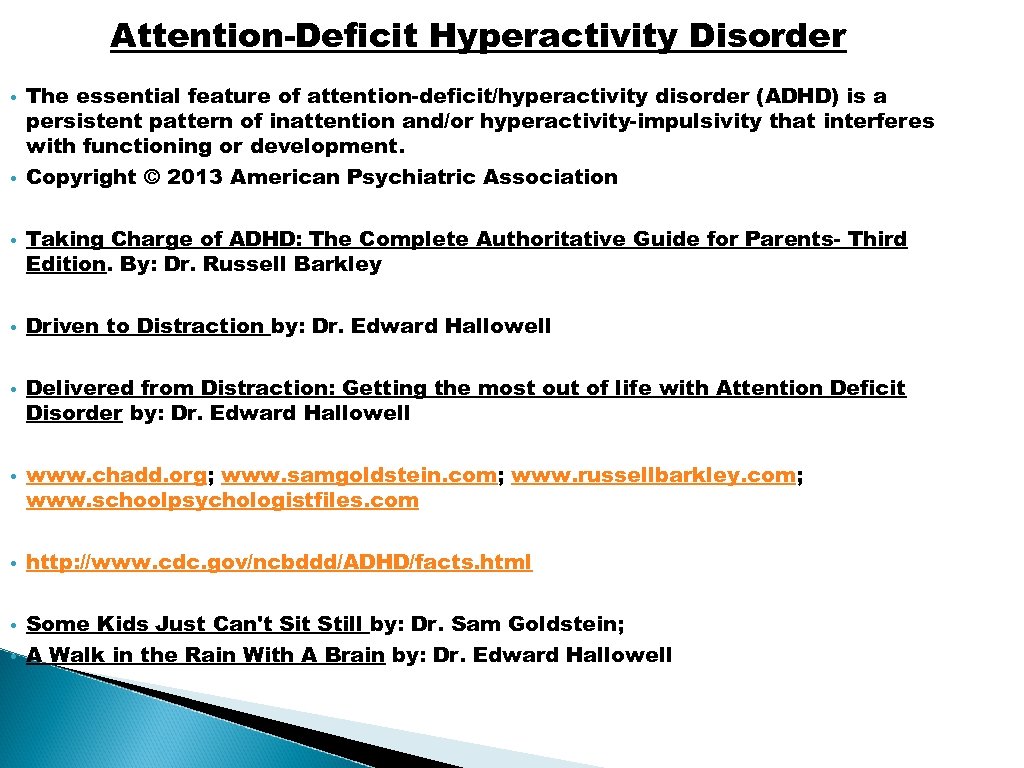 Attention-Deficit Hyperactivity Disorder • • The essential feature of attention-deficit/hyperactivity disorder (ADHD) is a