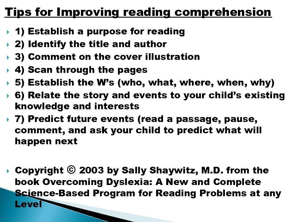 Tips for Improving reading comprehension 1) Establish a purpose for reading 2) Identify the