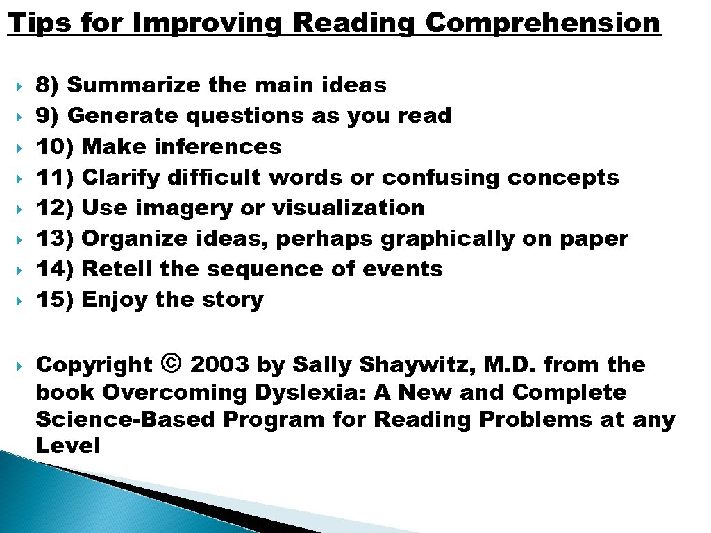 Tips for Improving Reading Comprehension 8) Summarize the main ideas 9) Generate questions as