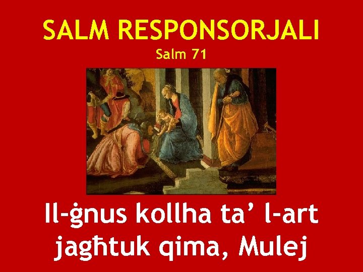 SALM RESPONSORJALI Salm 71 Il-ġnus kollha ta’ l-art jagħtuk qima, Mulej 