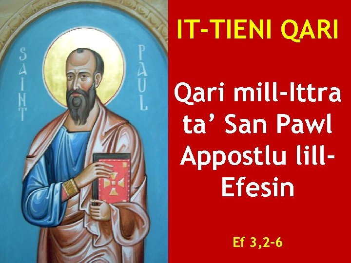 IT-TIENI QARI Qari mill-Ittra ta’ San Pawl Appostlu lill. Efesin Ef 3, 2 -6