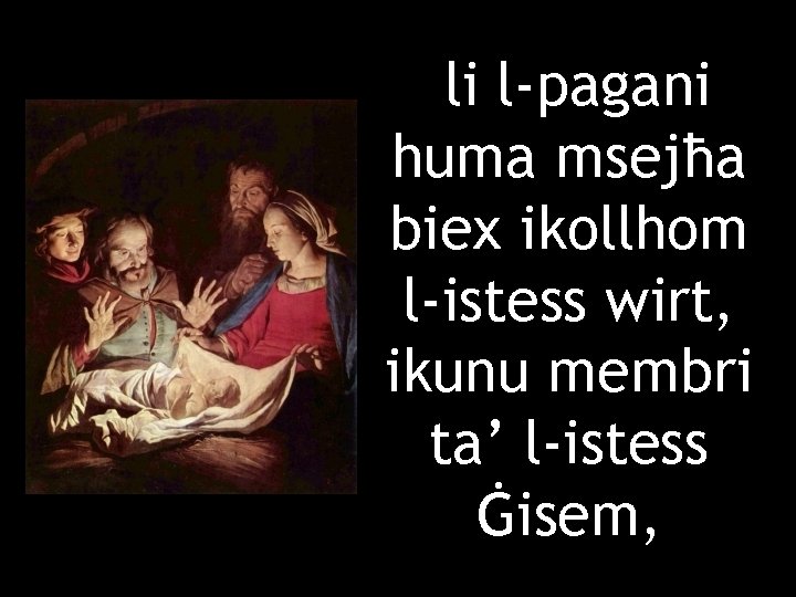 li l-pagani huma msejħa biex ikollhom l-istess wirt, ikunu membri ta’ l-istess Ġisem, 