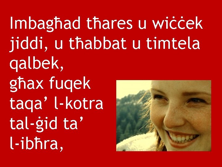 Imbagħad tħares u wiċċek jiddi, u tħabbat u timtela qalbek, għax fuqek taqa’ l-kotra