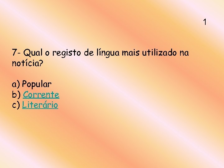 1 7 - Qual o registo de língua mais utilizado na notícia? a) Popular