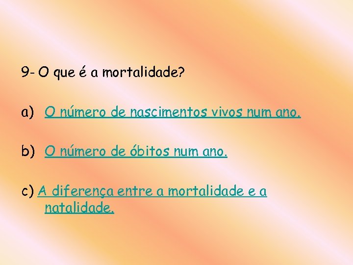 9 - O que é a mortalidade? a) O número de nascimentos vivos num