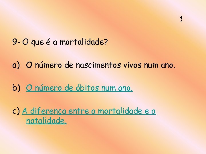 1 9 - O que é a mortalidade? a) O número de nascimentos vivos