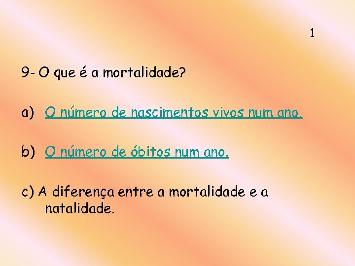 1 9 - O que é a mortalidade? a) O número de nascimentos vivos