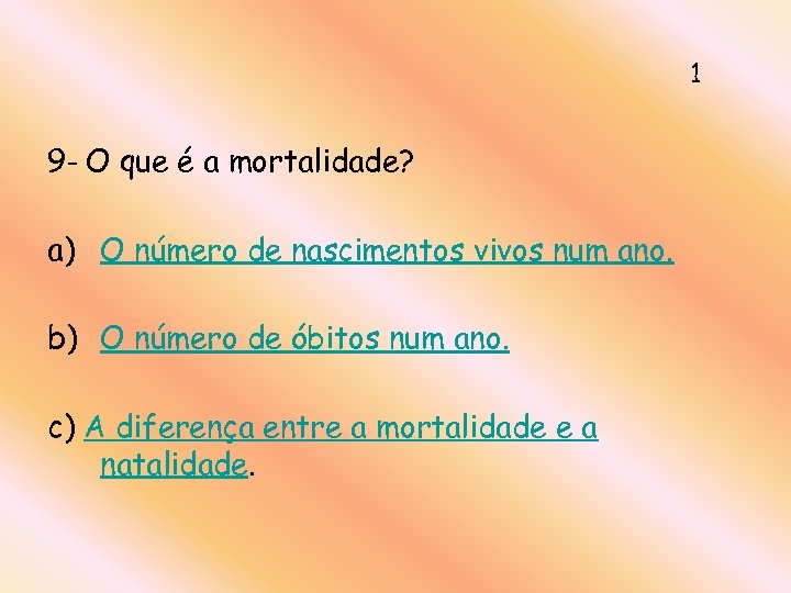 1 9 - O que é a mortalidade? a) O número de nascimentos vivos