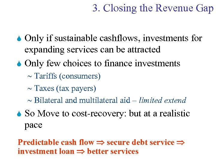 3. Closing the Revenue Gap Only if sustainable cashflows, investments for expanding services can