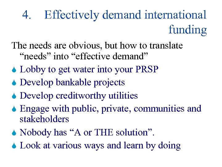 4. Effectively demand international funding The needs are obvious, but how to translate “needs”