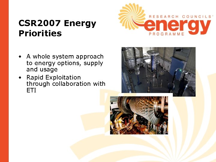CSR 2007 Energy Priorities • A whole system approach to energy options, supply and