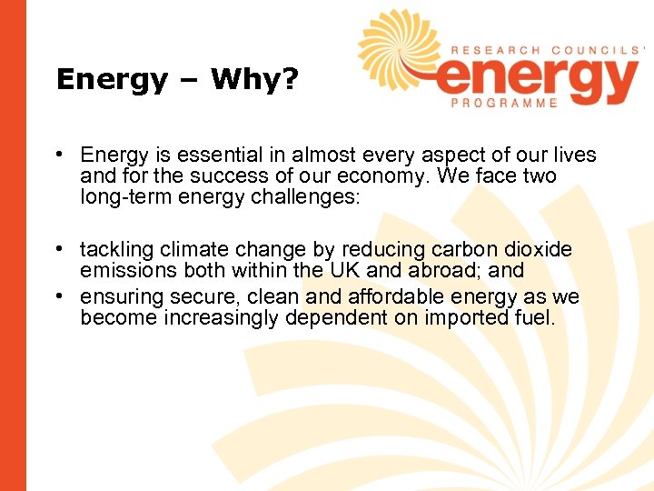 Energy – Why? • Energy is essential in almost every aspect of our lives